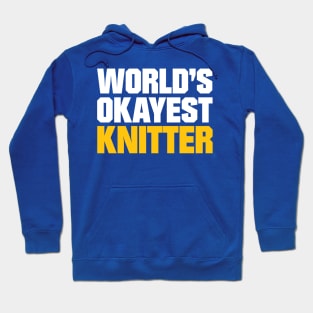 World's Okayest Knitter - Funny Knitting Quotes Hoodie